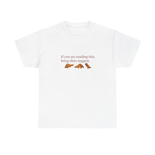 If you are reading this, bring dino nuggets – das T-Shirt